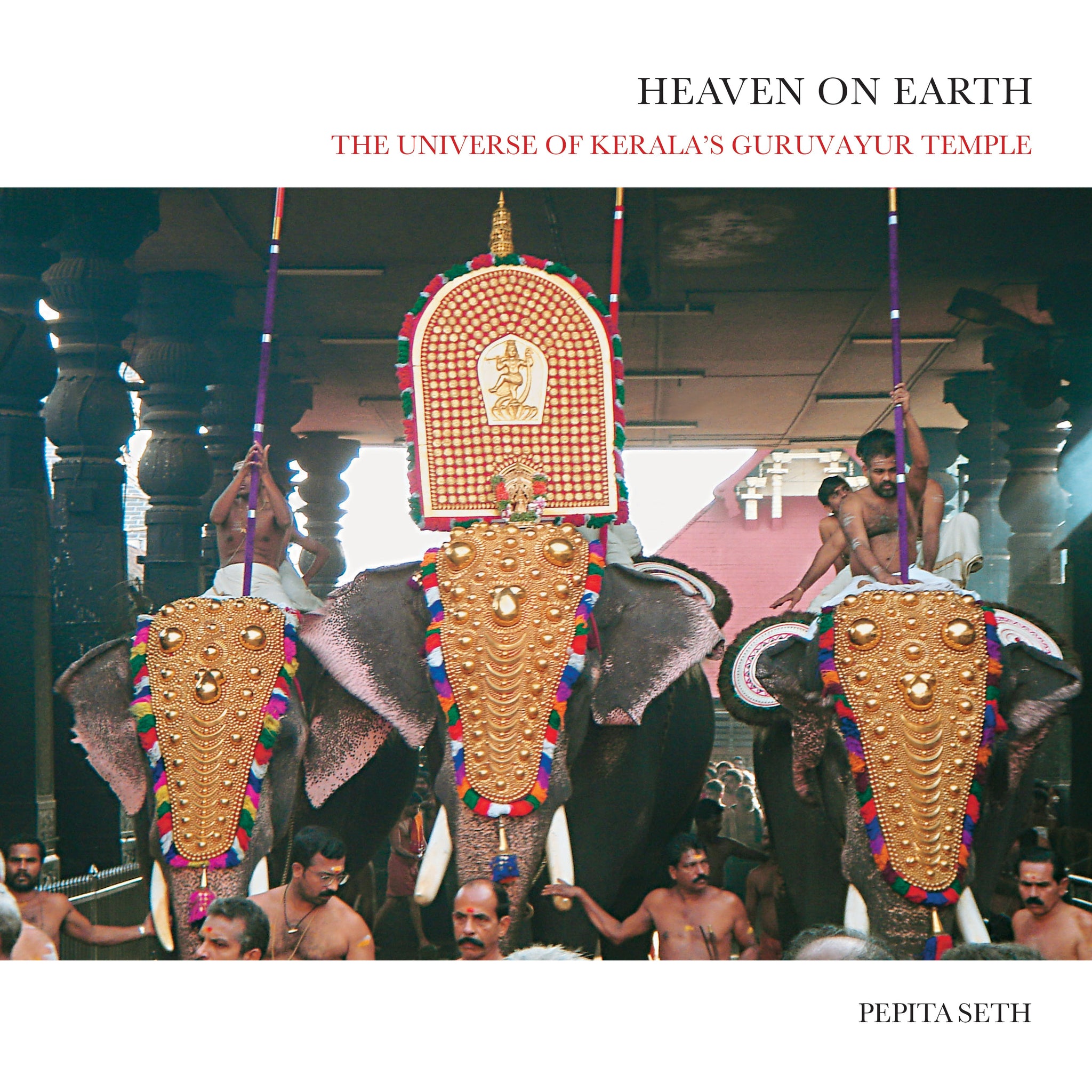 Heaven on Earth: The Universe of Kerala's Guruvayur Temple (H.B)