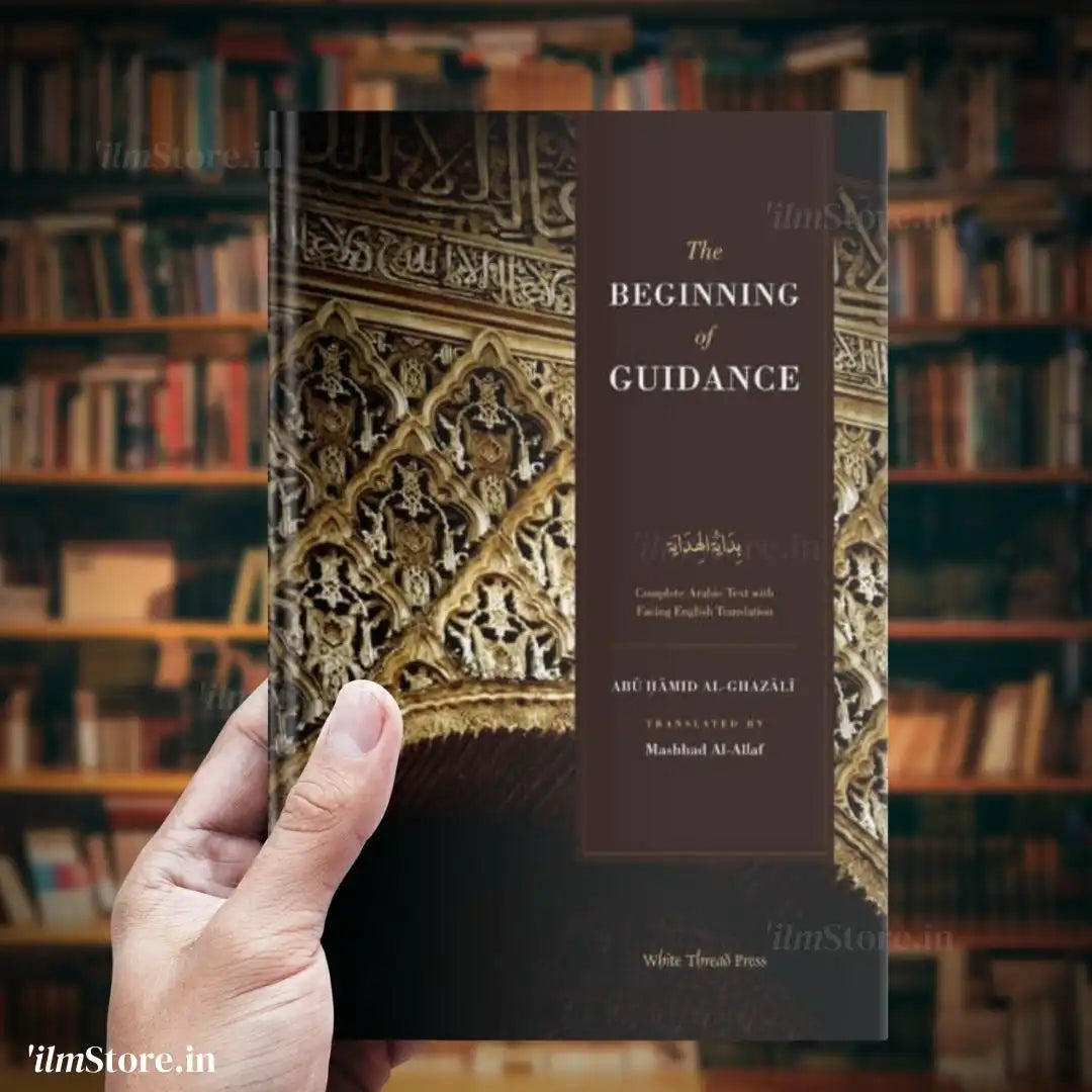 Ghazali’s The Beginning of Guidance (Bidayat al-Hidaya)