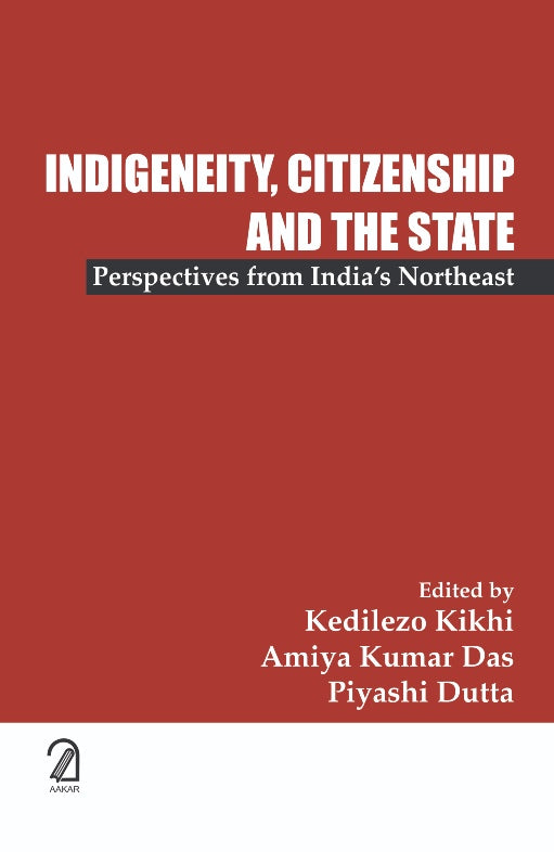 Indigeneity, Citizenship and the State: Perspectives From India's Northeast