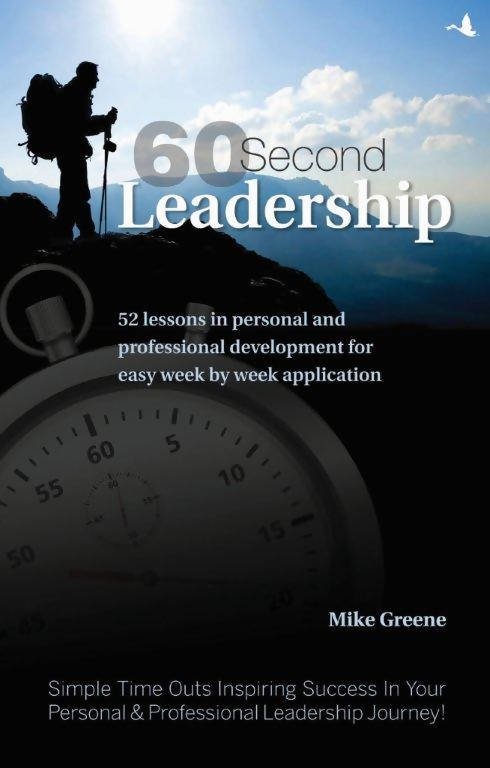 60 Second Leadership: 52 lessons in personal and professional development for easy week by week application