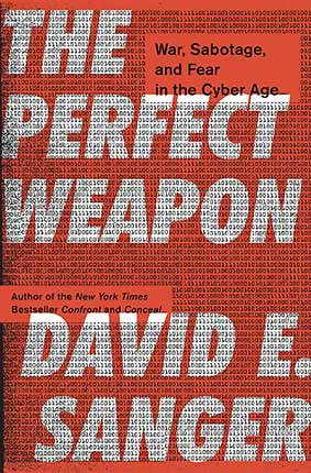 THE PERFECT WEAPON - war, sabotage, and fear in the cyber age