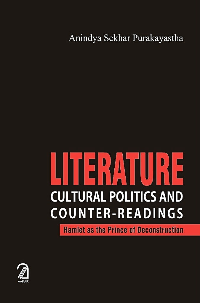 Literature Cultural Politics and Counter-Readings: Hamlet as the Prince of Deconstruction
