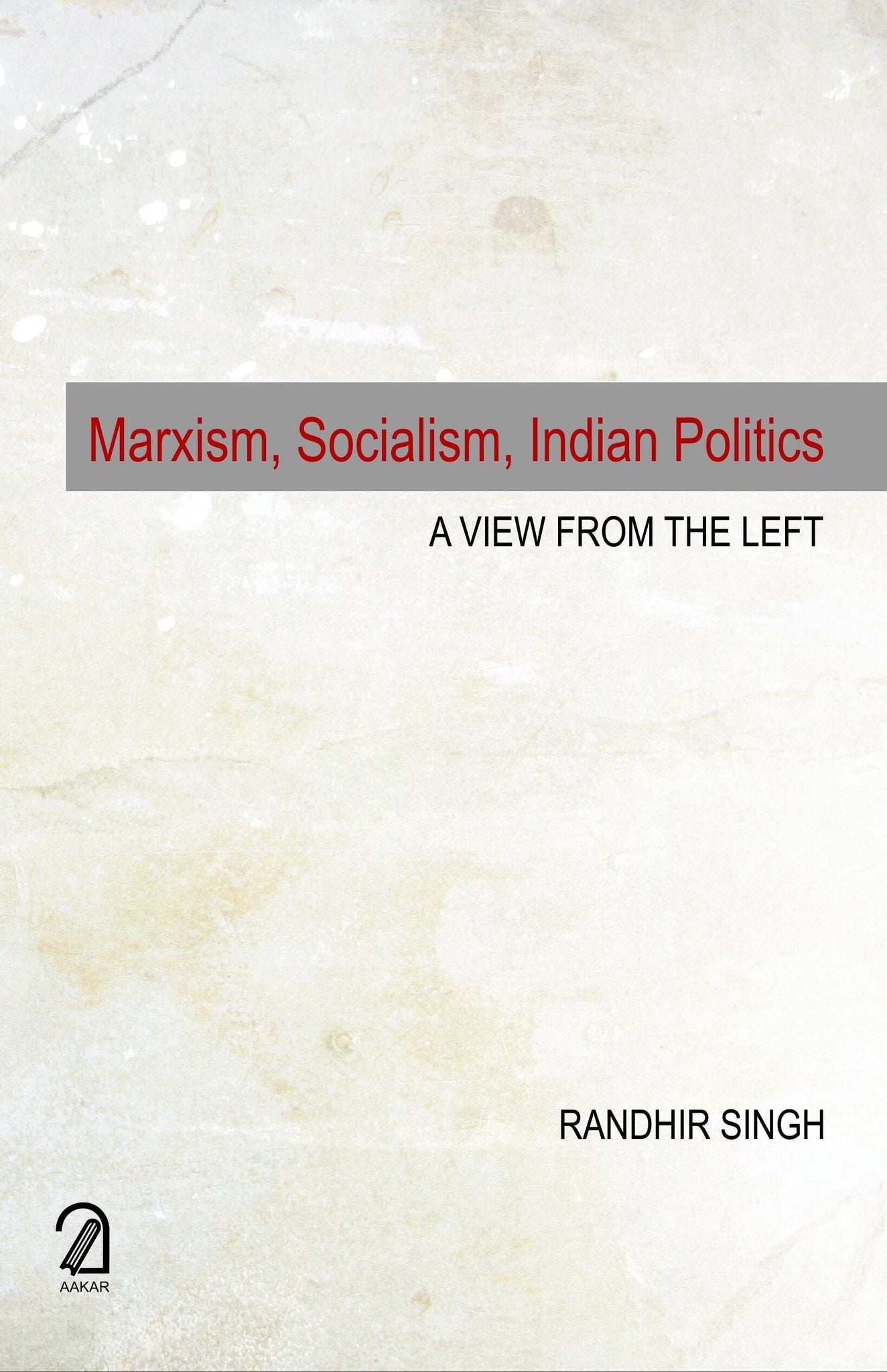 Marxism, Socialism, Indian Politics; A View From the Left