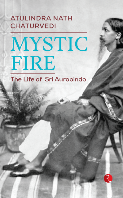 MYSTIC FIRE : THE LIFE OF AUROBINDO (PB)