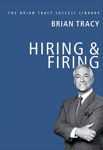 Hiring & Firing (The Brian Tracy Success Library)