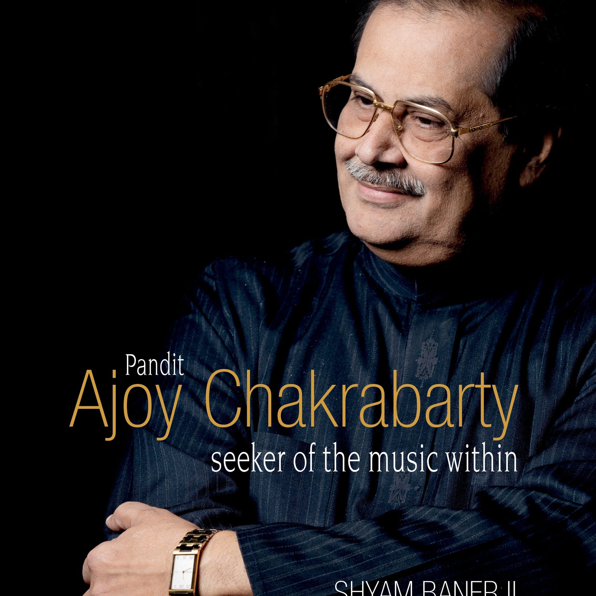 Pandit Ajoy Chakrabarty: Seeker of the music within (H.B)