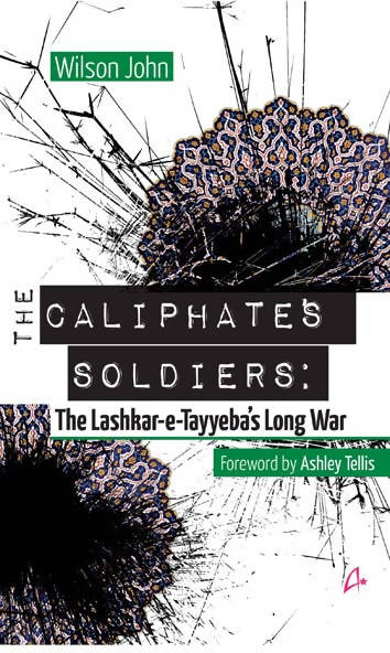 The Caliphate'S Soldiers: The Lashkar-E-Tayyeba'S Long War