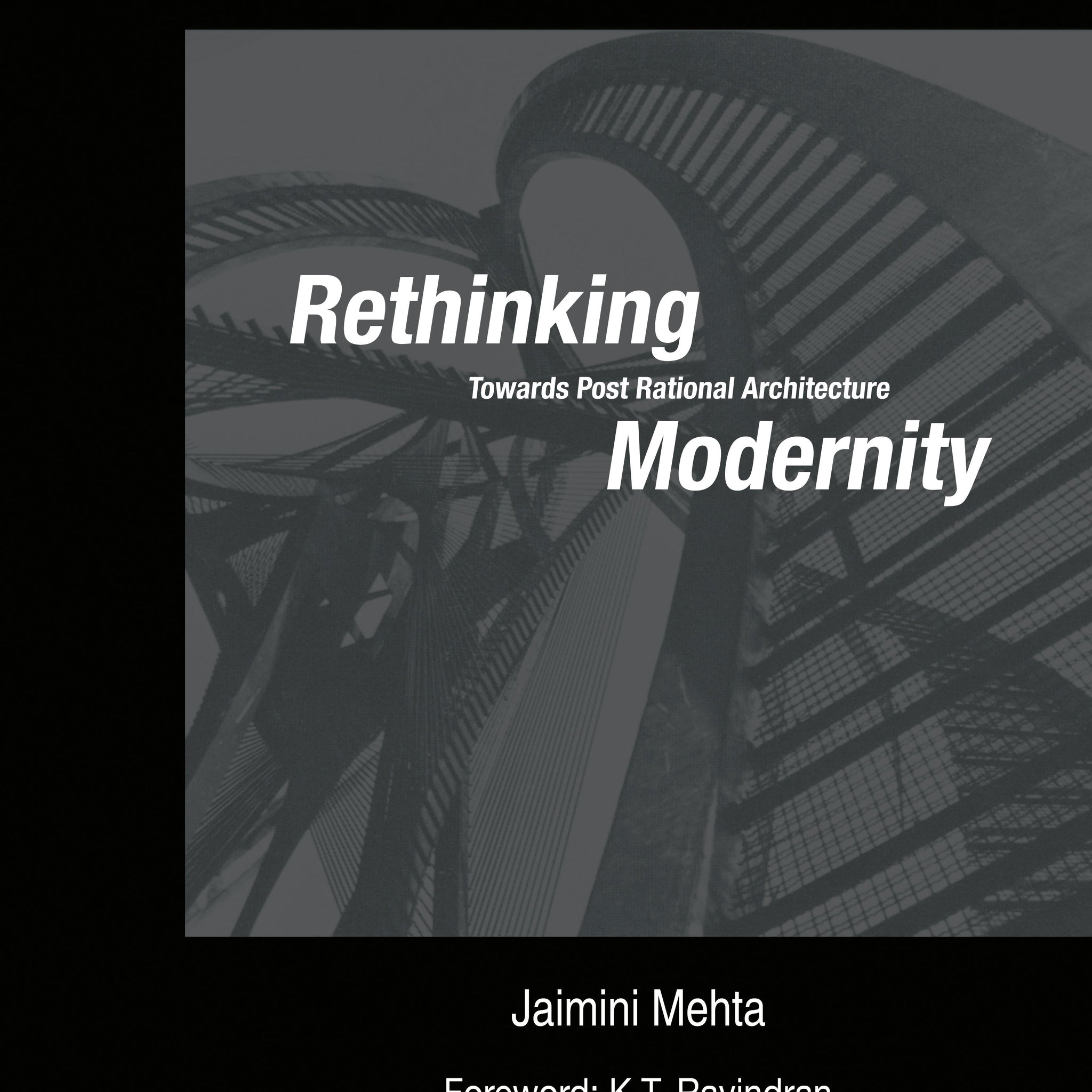 Rethinking Modernity: Towards Post Rational Architecture