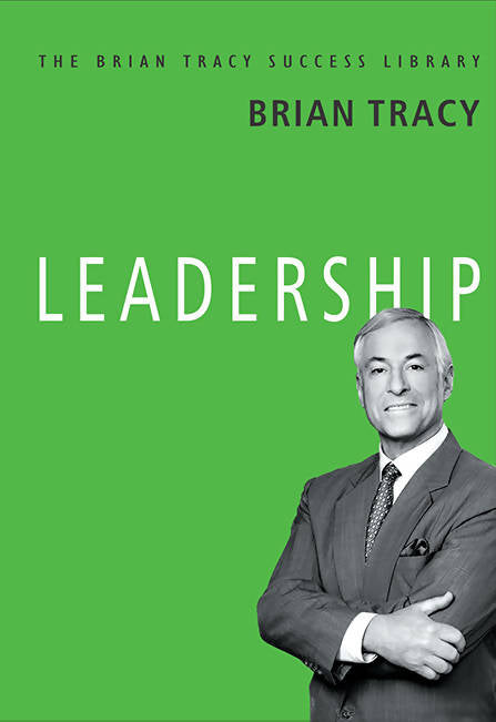 Leadership (The Brian Tracy Success Library)