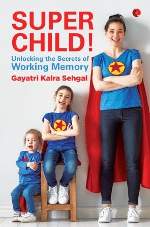 SUPER CHILD - UNLOCKING THE SECRETS OF WORKING MEMORY (PB)