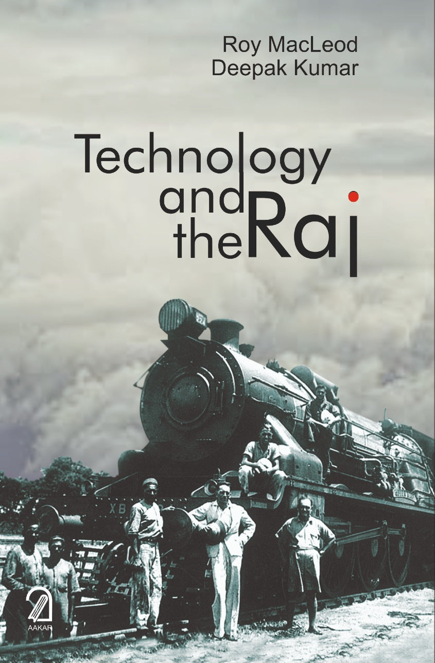 Technology and the Raj: Western Technology and Technical Transfers to India, 1700-1947