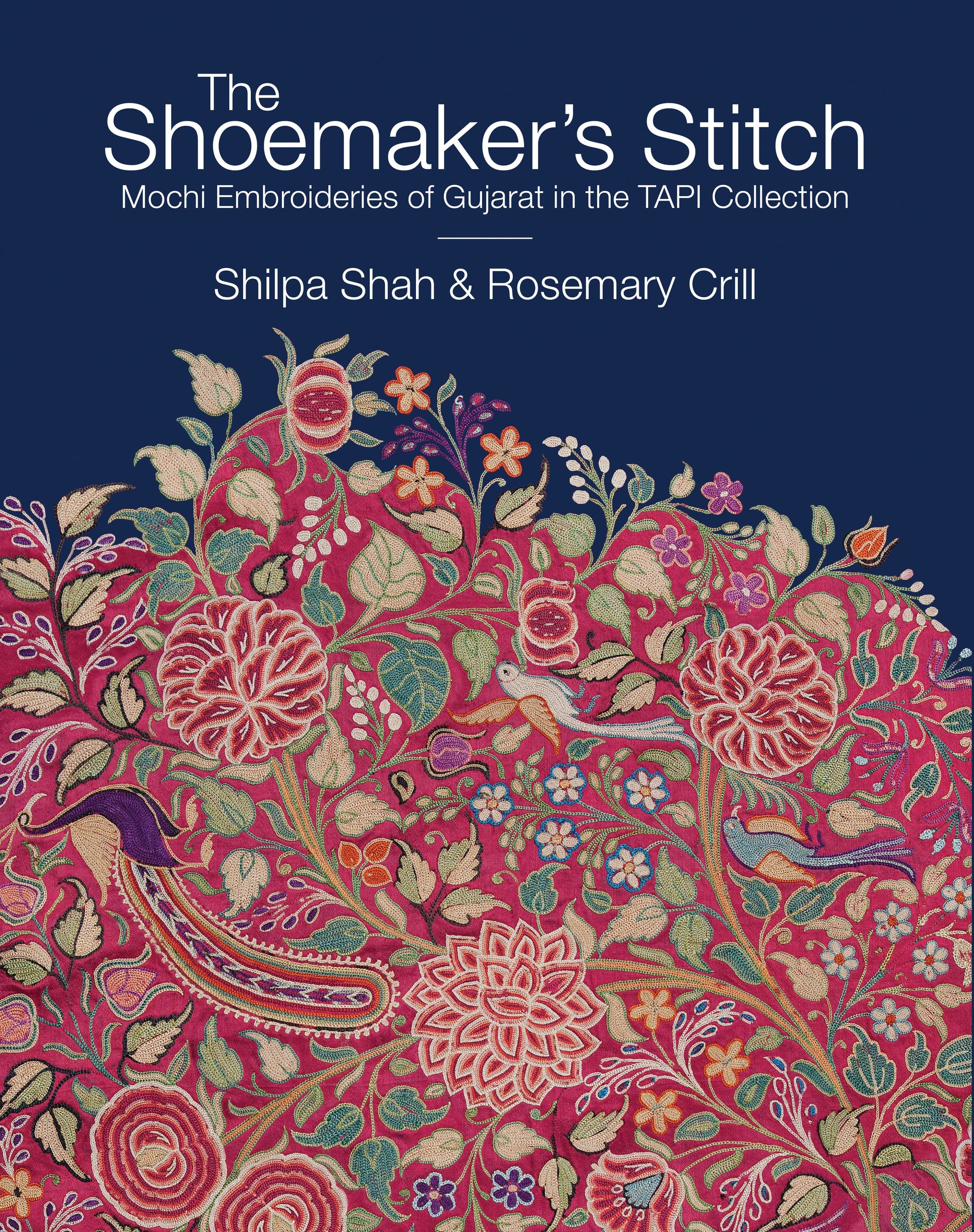 The Shoemaker's Stitch: Mochi Embroideries of Gujarat in the TAPI Collection (H.B)