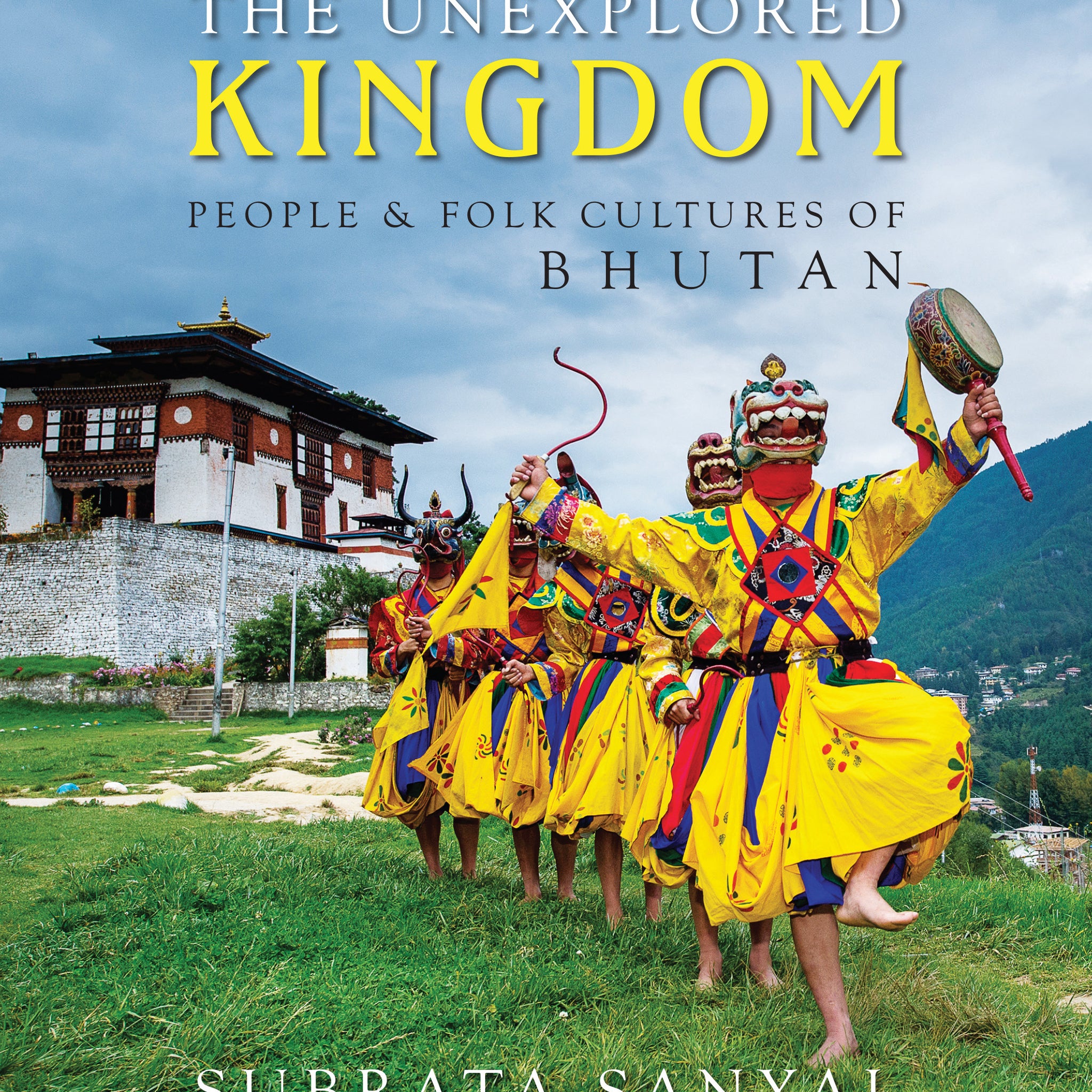 The Unexplored Kingdom: People & Folk Cultures of Bhutan (H.B)