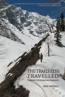 The Trails Less Travelled: Trekking the Himachal Himalayas