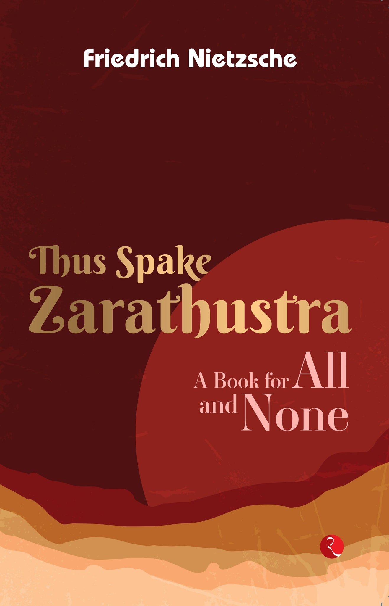THUS SPAKE ZARATHUSTRA A BOOK FOR ALL AN NONE
