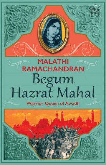 Begum Hazrat Mahal: Warrior Queen of Awadh (P.B)