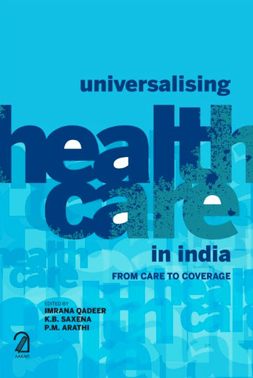 Universalising Health Care in India: From Care to Coverage