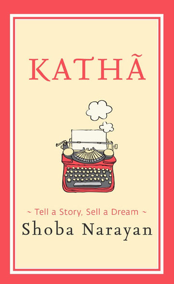 KATHA TELL A STORY, SELL A DREAM