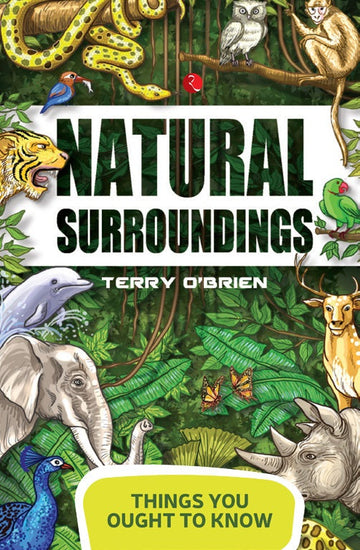 THINGS YOU OUGHT TO KNOW NATURAL SURROUNDINGS