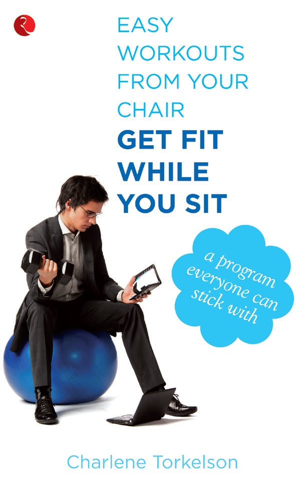 GET FIT WHILE YOU SIT