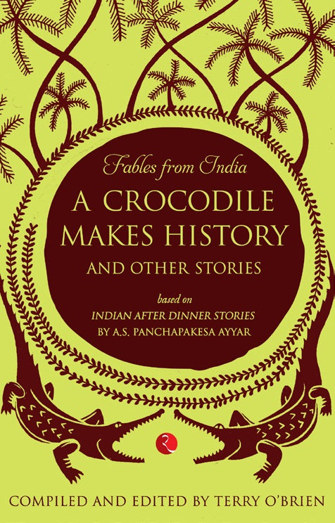 A CROCODILE MAKES HISTORY AND OTHER STORIES
