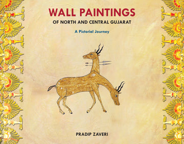 Wall Paintings of North and Central Gujarat: A Pictorial Journey