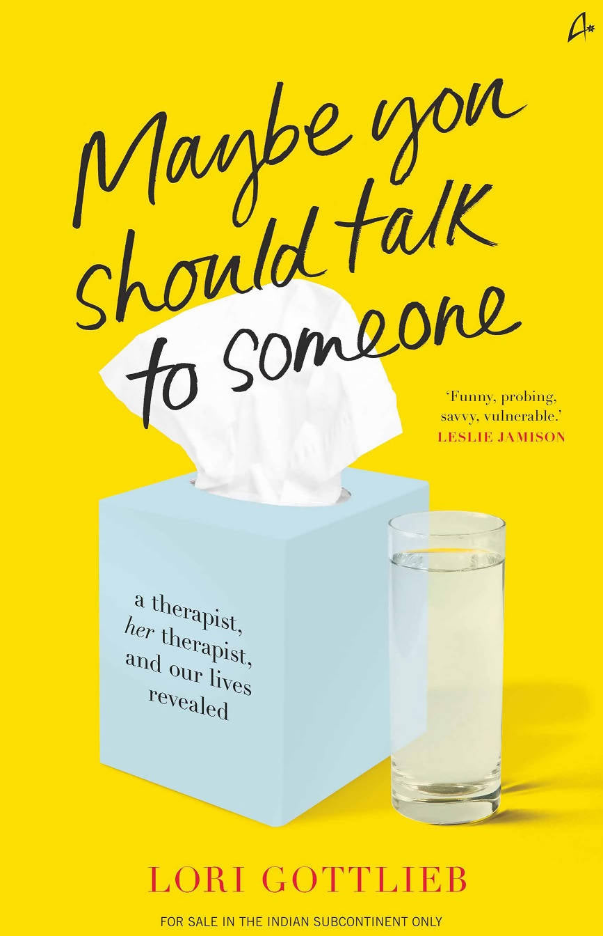 MAYBE YOU SHOULD TALK TO SOMEONE: a therapist, her therapist, and our lives revealed