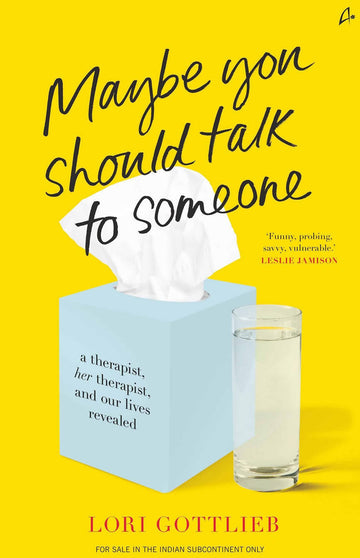 MAYBE YOU SHOULD TALK TO SOMEONE: a therapist, her therapist, and our lives revealed