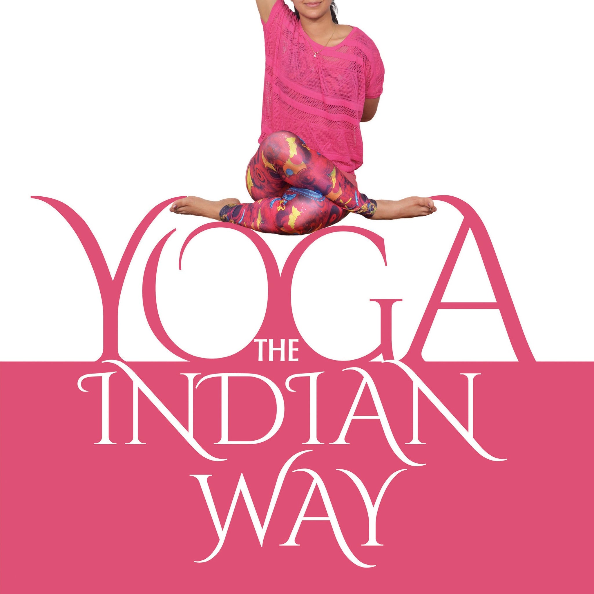 Yoga: The Indian Way