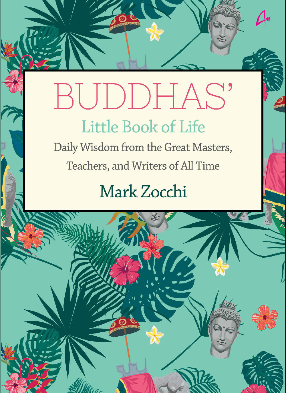 Buddha- Little Book of Life: Daily Wisdom from the Great Masters, Teachers and Writer of All Time