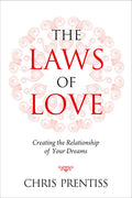 Laws Of Love: Creating The Relationship Of Your Dreams