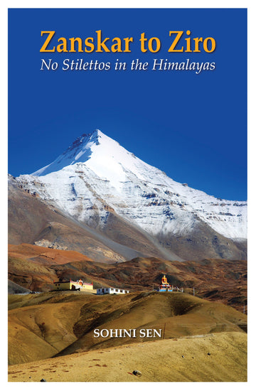 Zanskar to Ziro: No Stilettos in the Himalayas